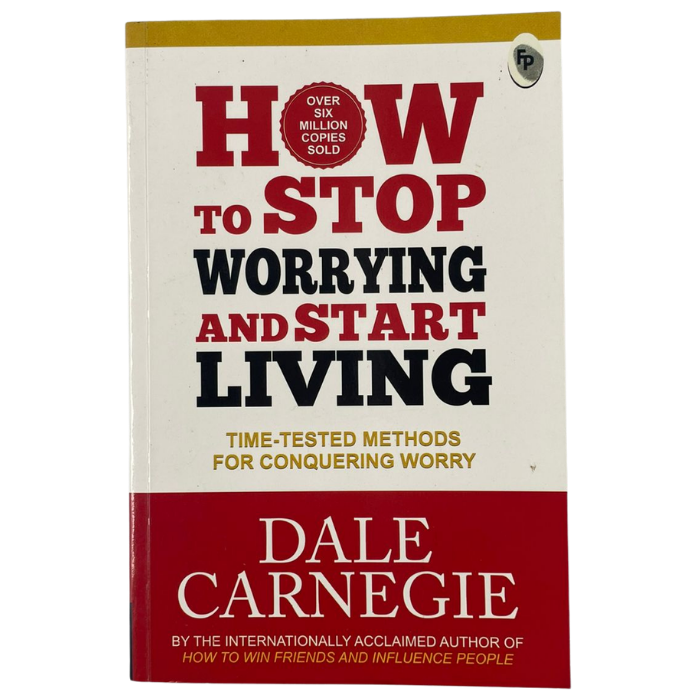 How to Stop Worrying and Start Living