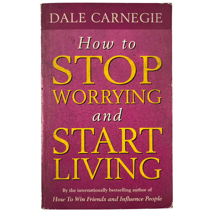 How to Stop Worrying and Start Living