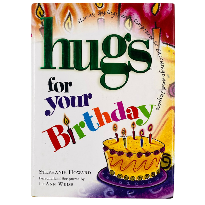 Hugs for Your Birthday : Stories  Sayings  and Scriptures to Encourage and Inspire