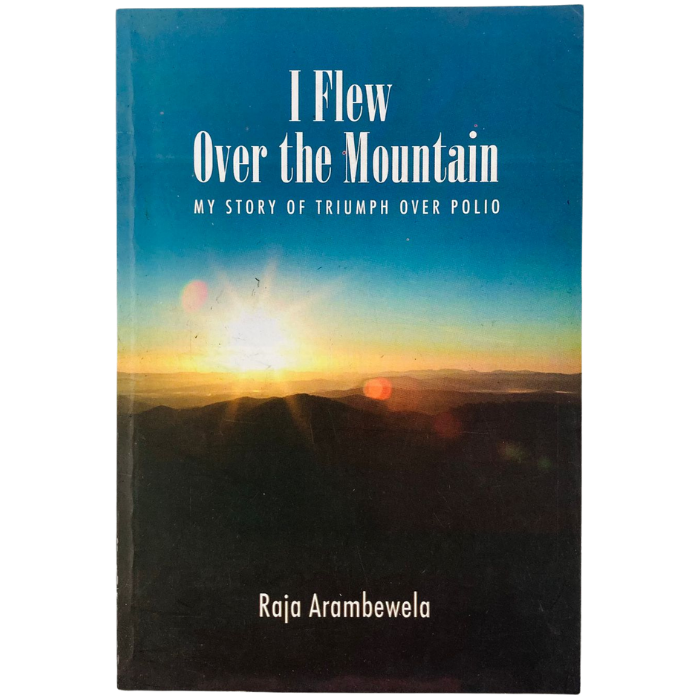 I Flew Over the Mountain – My Story of Triumph over Polio