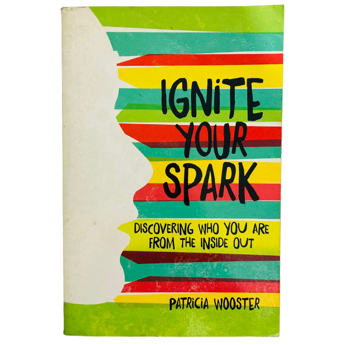 Ignite Your Spark: Discovering Who You Are from the Inside Out