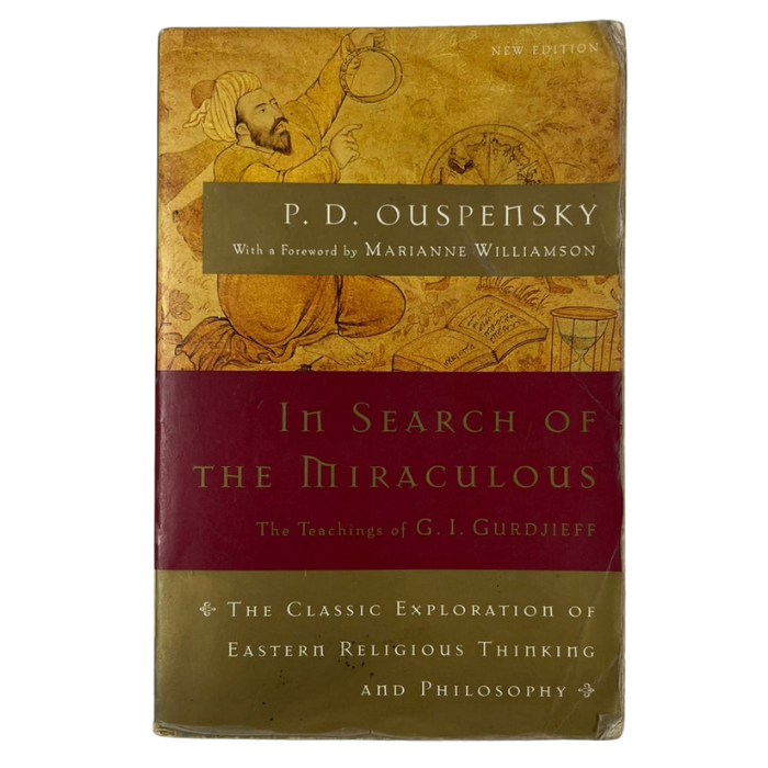 In Search of the Miraculous: The Definitive Exploration of G. I. Gurdjieffs