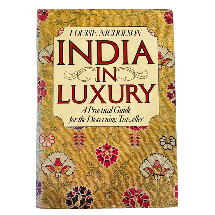 India in Luxury: A Practical Guide for the Discerning Traveller