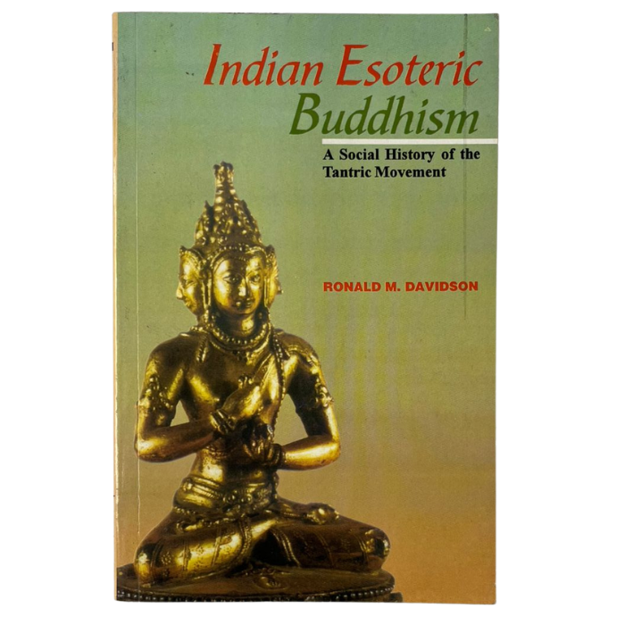 Indian Esoteric Buddhism: A Social History of the Tantric Movement