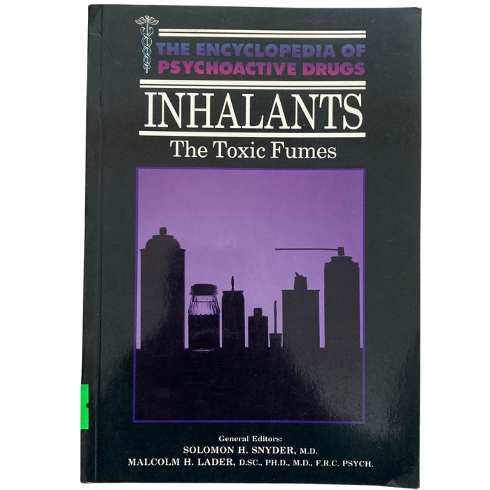 Inhalants: The Toxic Fumes (Encyclopedia of Psychoactive Drugs S.)