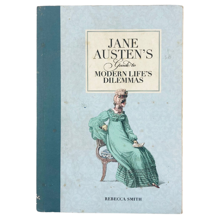 Jane Austen's Guide to Modern Life's Dilemmas
