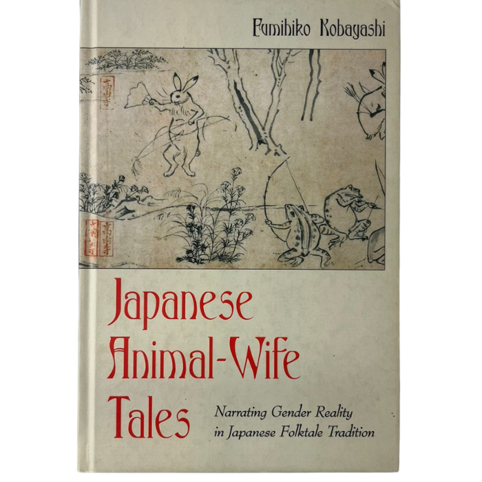 Japanese Animal-Wife Tales: Narrating Gender Reality in Japanese Folktale Tradition