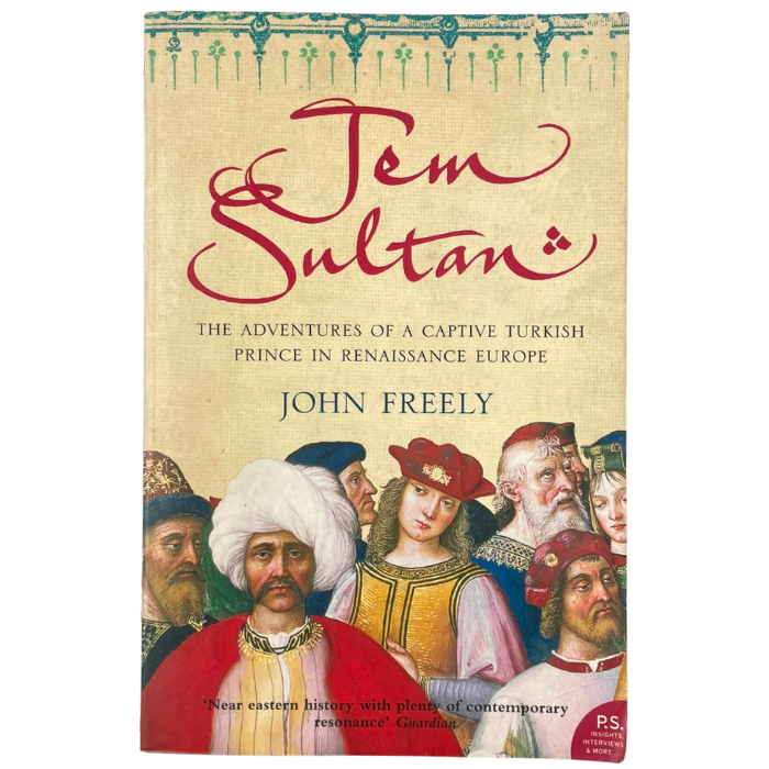 Jem Sultan: The Adventures of a Captive Turkish Prince in Renaissance Europe