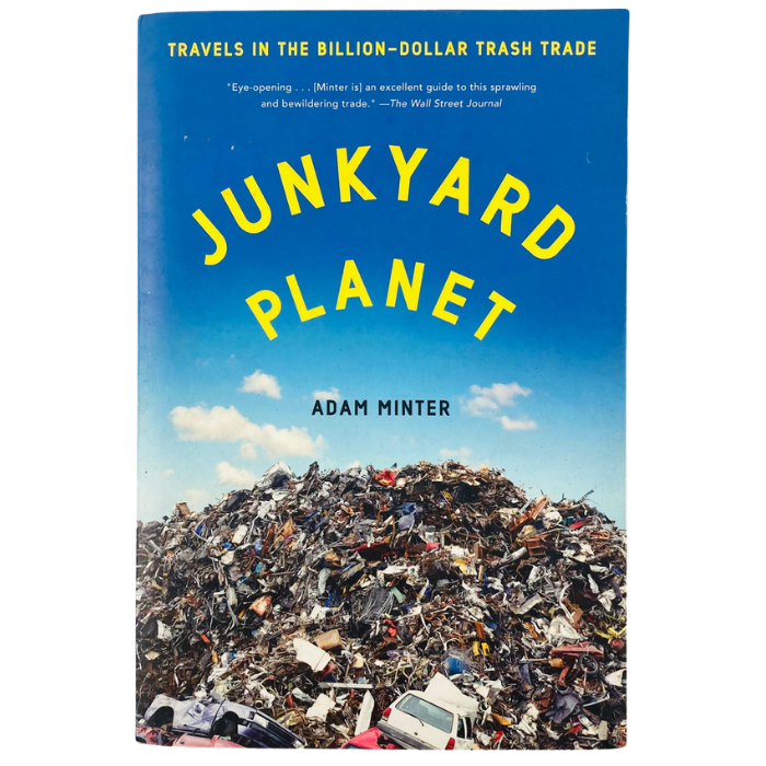 Junkyard Planet: Travels in the Billion-Dollar Trash Trade