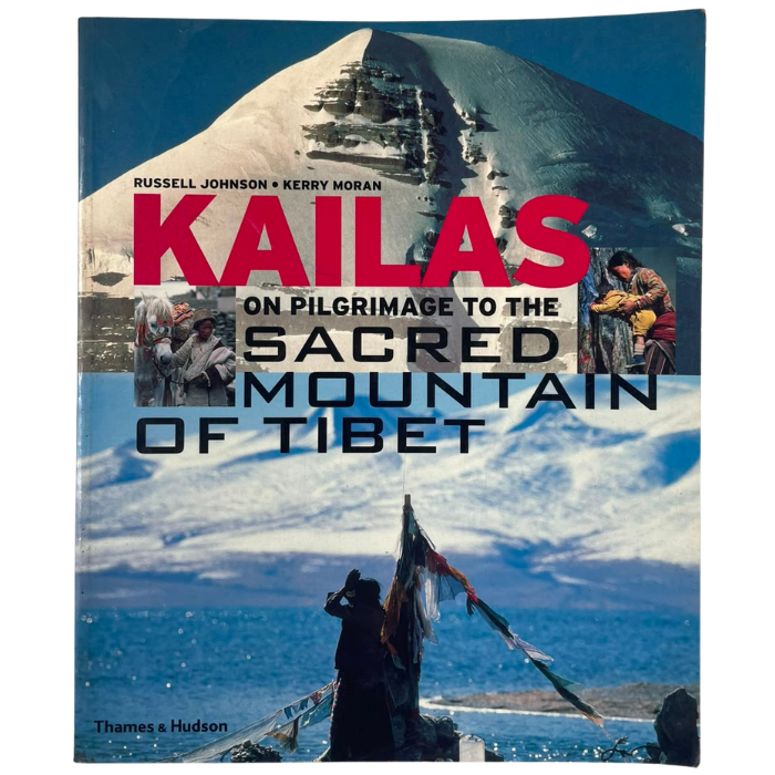 Kailas: On Pilgrimage to the Sacred Mountain of Tibet