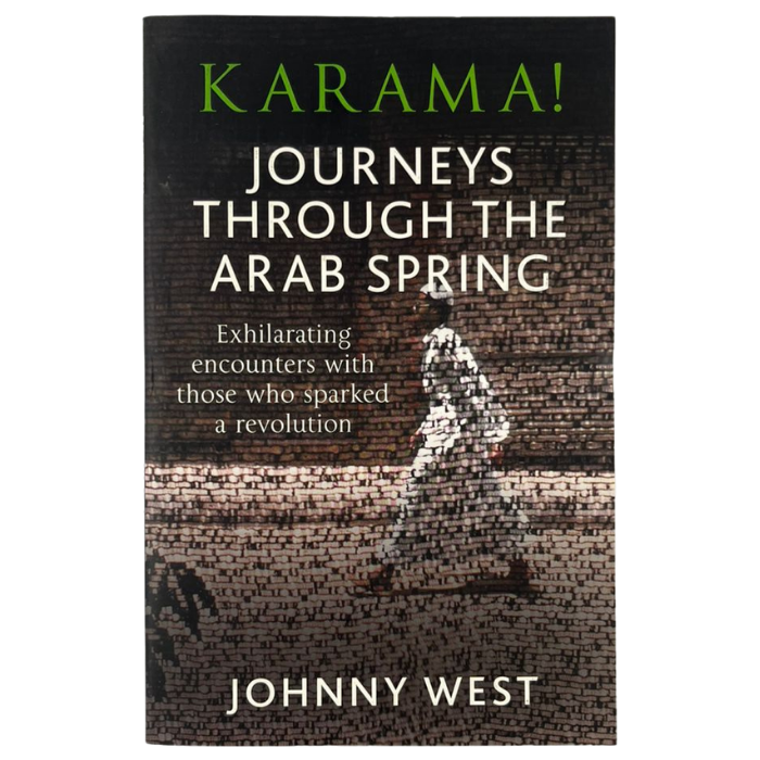 Karama!: Journeys Through the Arab Spring