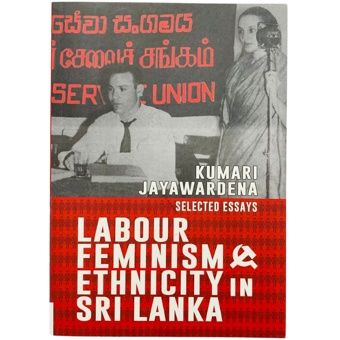 Labour  Feminism & Ethnicity in Sri Lanka: Selected Essays