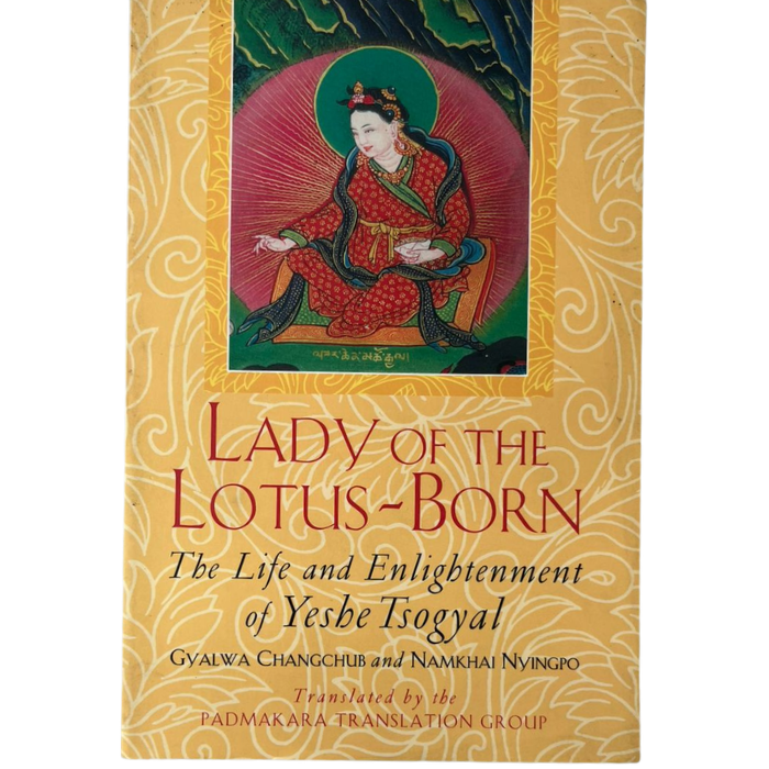 Lady of the Lotus-Born: The Life and Enlightenment of Yeshe Tsogyal