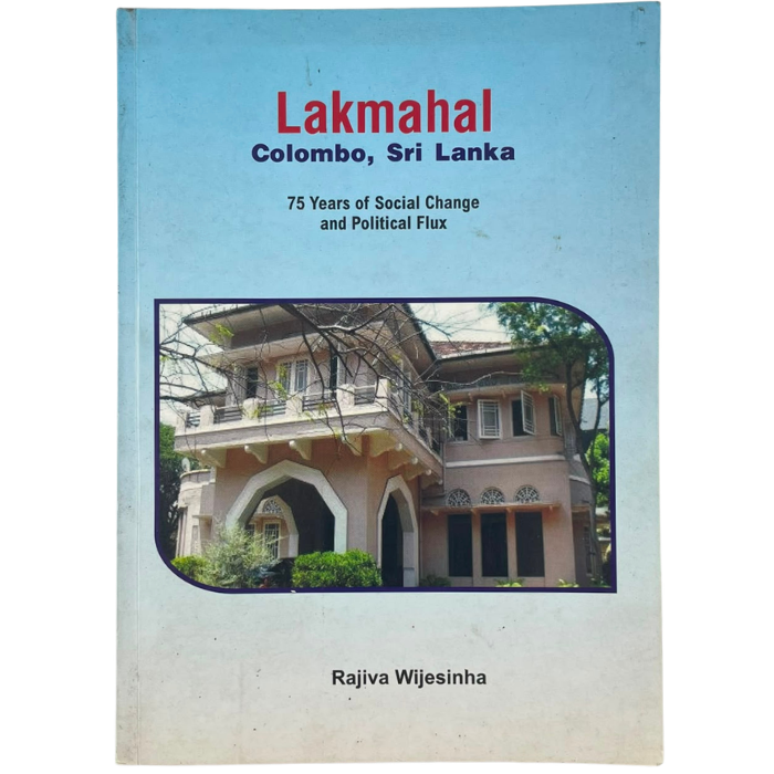 Lakmahal: Colombo  Sri Lanka – 75 Years of Social Change and Political Flux