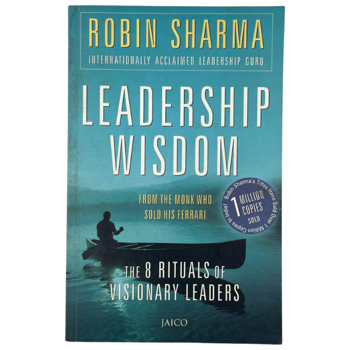 Leadership Wisdom from The Monk Who Sold His Ferrari: The 8 Rituals of Visionary Leaders
