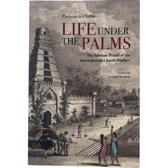 Life Under the Palms: The Sublime World of the Anti-colonialist Jacob Haafner