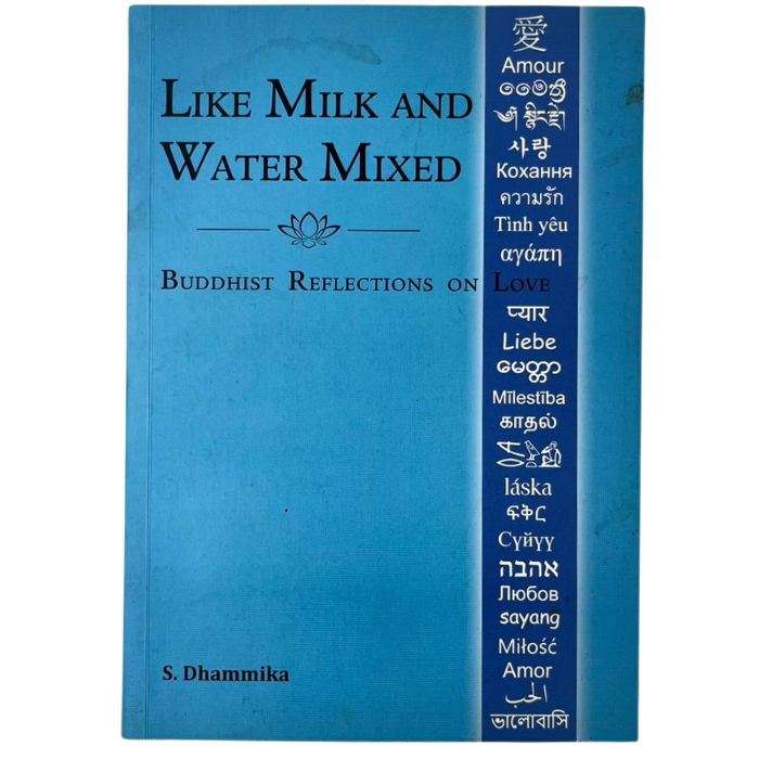 Like Milk and Water Mixed : Buddhist Reflections on Love