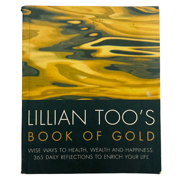 Lillian Too's Book of Gold: Wise ways to health  wealth and happiness 365 daily reflections to enrich your life