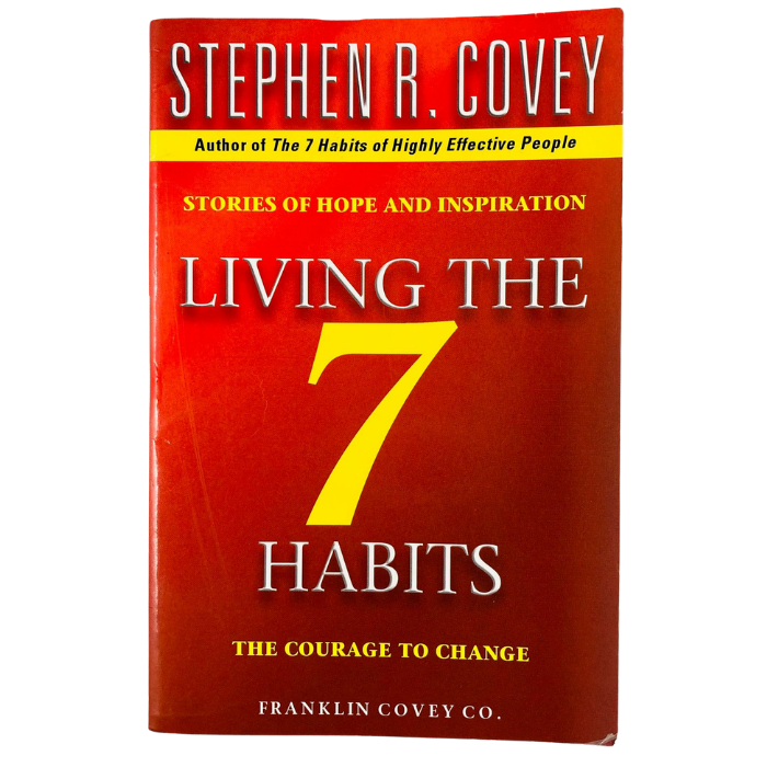 Living the 7 Habits: The Courage to Change