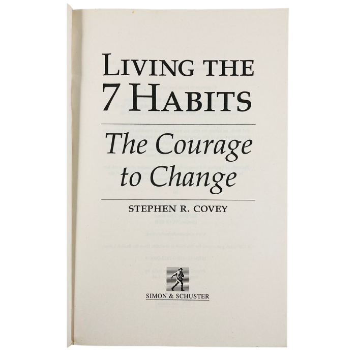 Living the 7 Habits: The Courage to Change