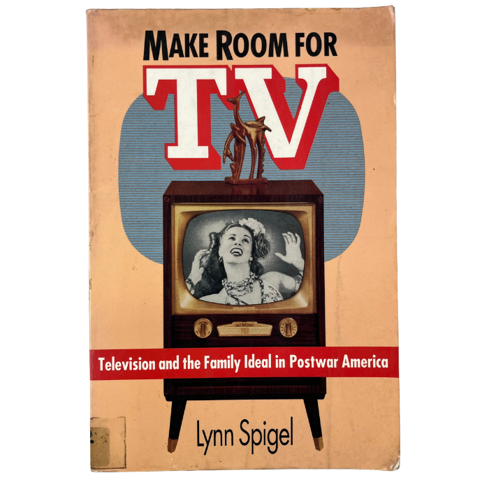 Make Room for TV: Television and the Family Ideal in Postwar America
