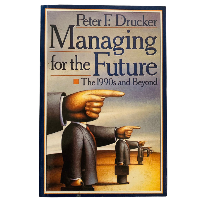 Managing for the Future: The 1990s and Beyond