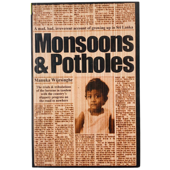 Monsoons & Potholes – A mad  bad  irreverent account of growing up in Sri Lanka