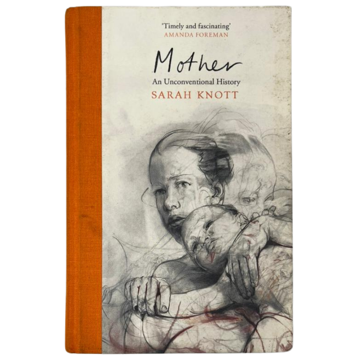 Mother: An Unconventional History