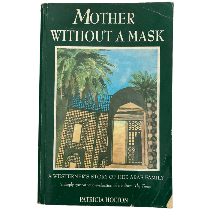 Mother without a Mask: A Westerner's Story of Her Arab Family