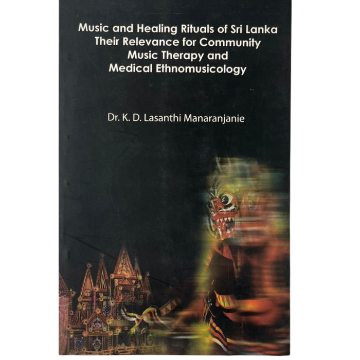 Music and Healing Rituals of Sri Lanka: Their Relevance for Community Music Therapy and Medical Ethnomusicology
