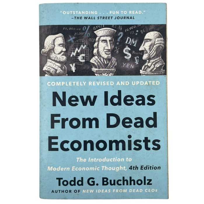 New Ideas from Dead Economists: The Introduction to Modern Economic Thought (4th Edition)
