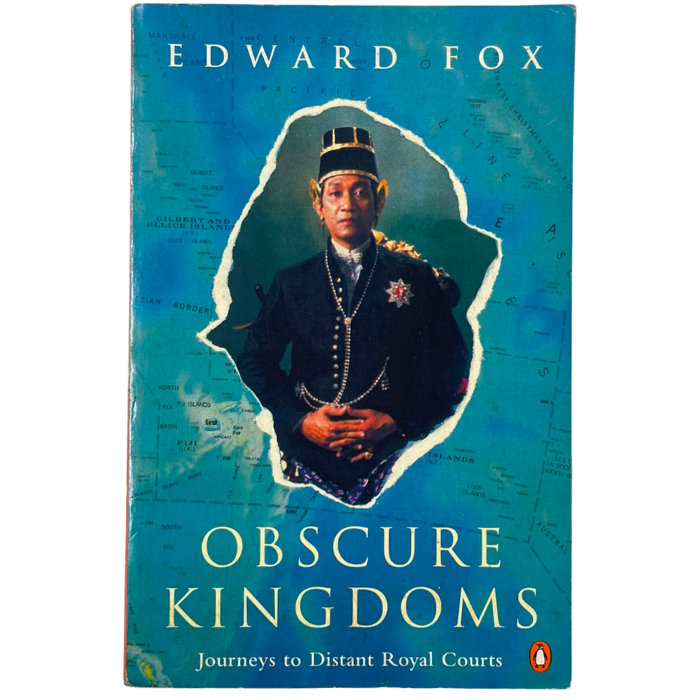 Obscure Kingdoms: Journeys to Distant Royal Courts