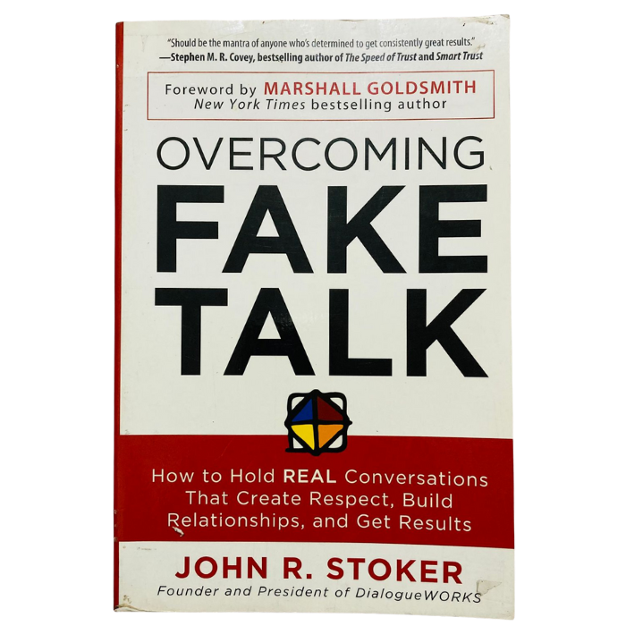 Overcoming Fake Talk: How to Hold REAL Conversations that Create Respect  Build Relationships  and Get Results