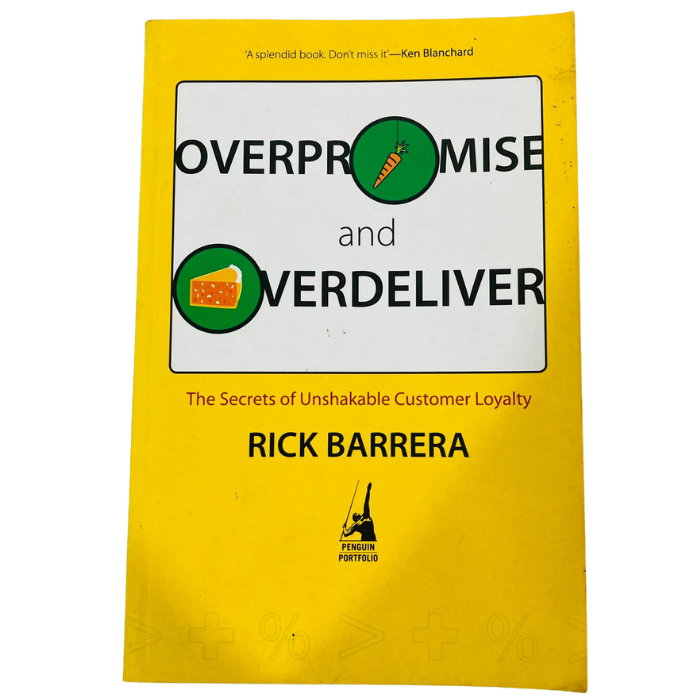 Overpromise and Overdeliver: The Secrets of Unshakable Customer Loyalty