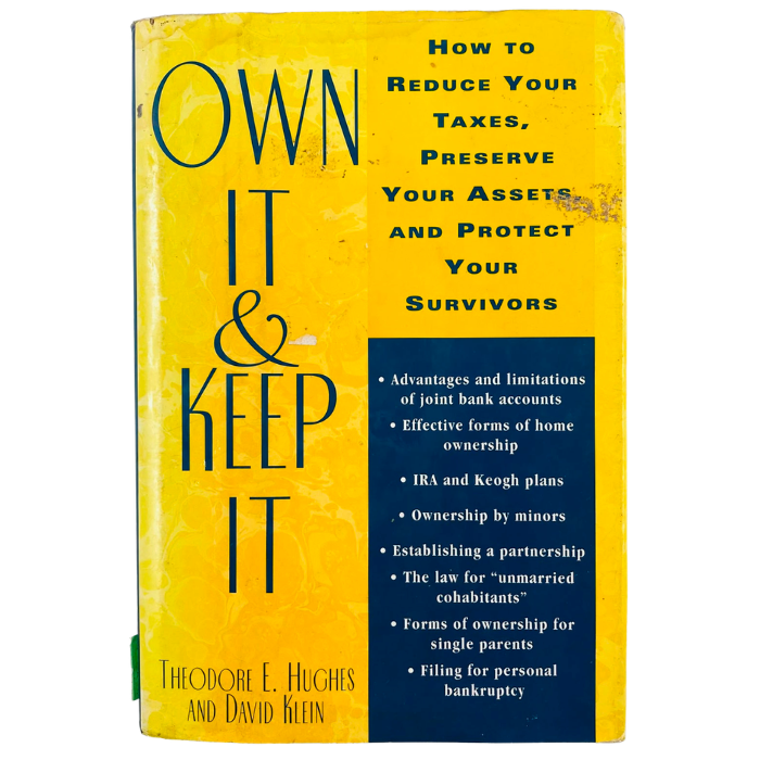 Own It and Keep It: How to Reduce Your Taxes  Preserve Your Assets and Protect Your Survivors