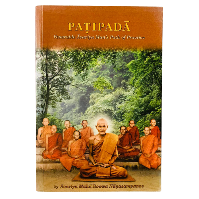 PATIPADA : VENERABLE ACARIYA MUNS PATH OF PRACTICE 