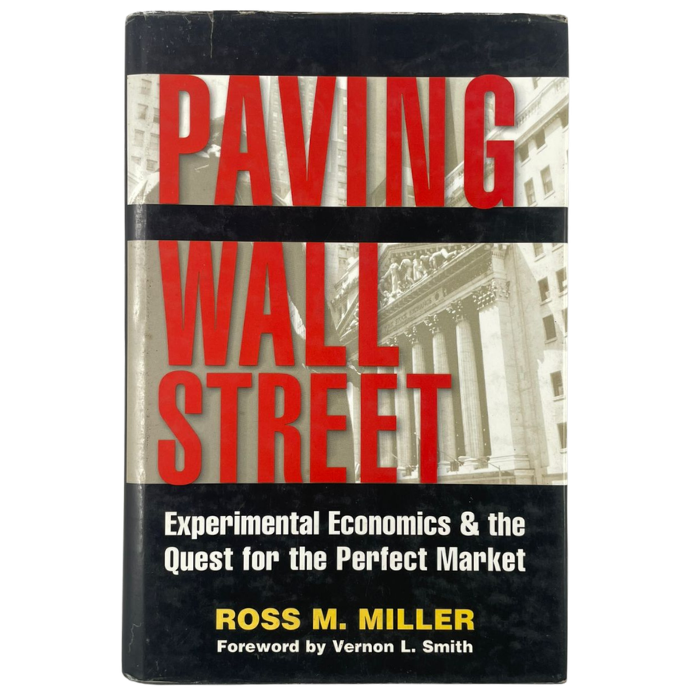 Paving Wall Street: Experimental Economics & the Quest for the Perfect Market