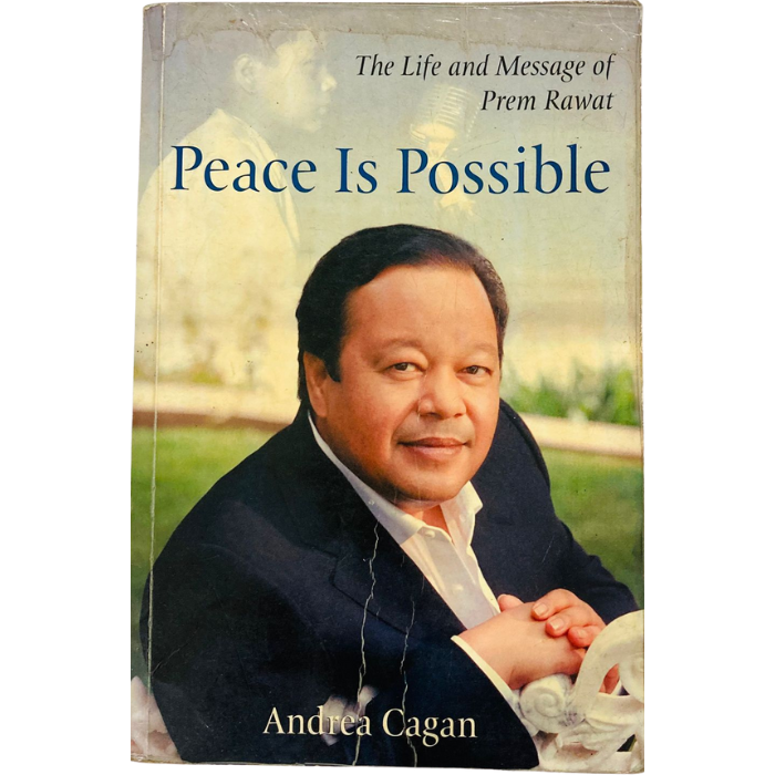 Peace Is Possible: The Life and Message of Prem Rawat
