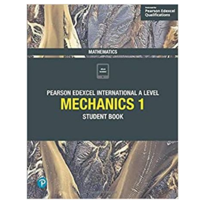 Pearson Edexcel International A Level Mathematics Mechanics 1 Student Book