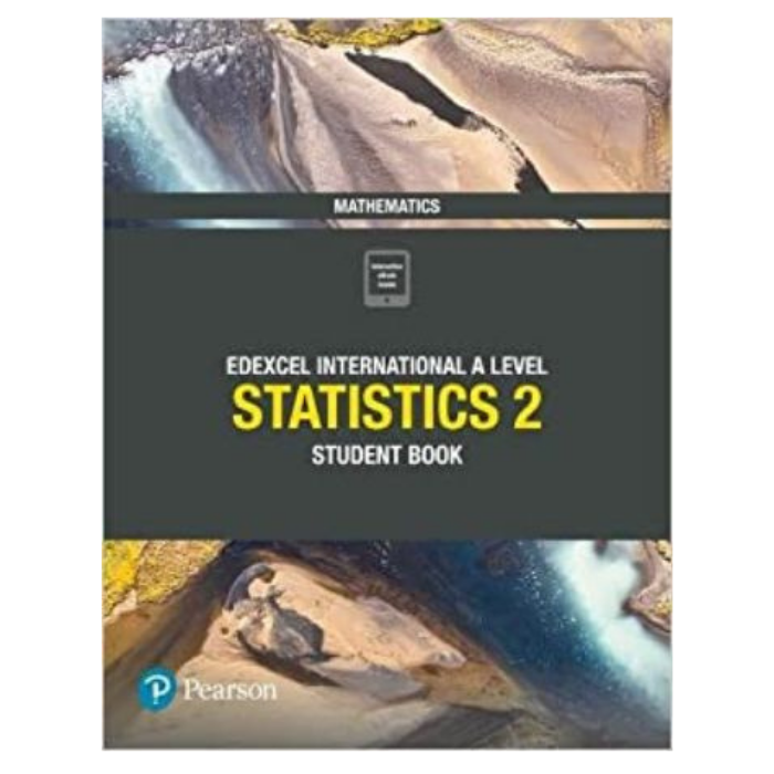 Pearson Edexcel International A Level Mathematics Statistics 2 Student Book