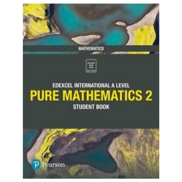 Pearson Edexcel International A Level Pure Mathematics 2 Student Book