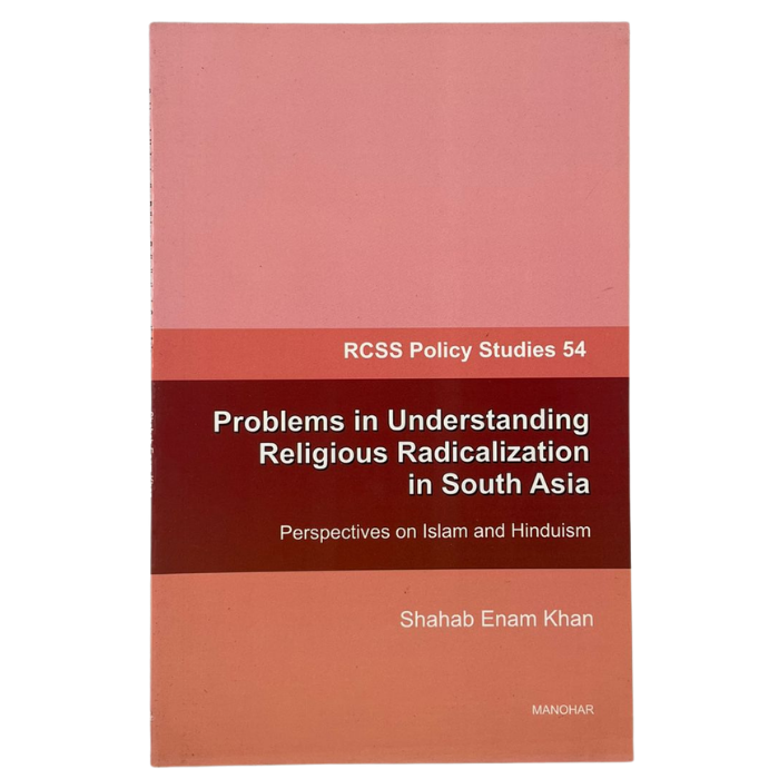 Problems in Understanding Religious Radicalization in South Asia