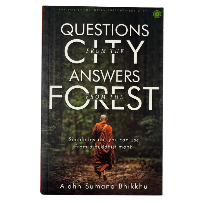 Questions from the City  Answers from the Forest: Simple lessons you can use from a Buddhist monk