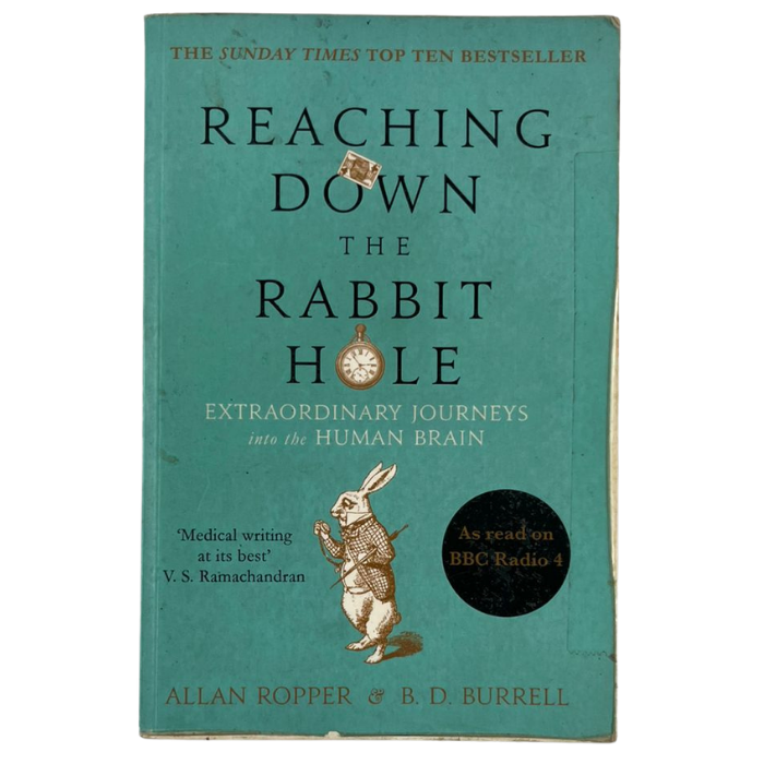 Reaching Down the Rabbit Hole: Extraordinary Journeys into the Human Brain