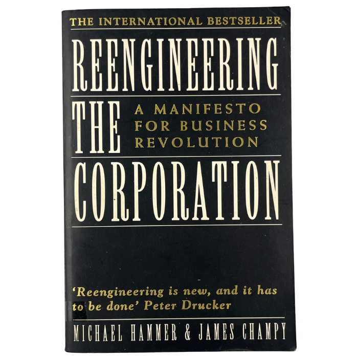 Reengineering the Corporation: A Manifesto for Business Revolution