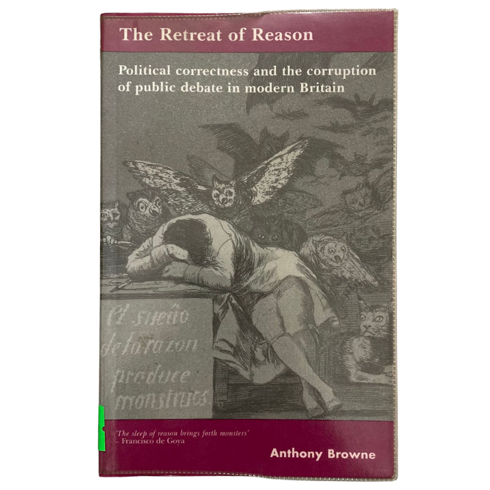 Retreat of Reason : Political Correctness and the Corruption of Public Debate in Modern Britain