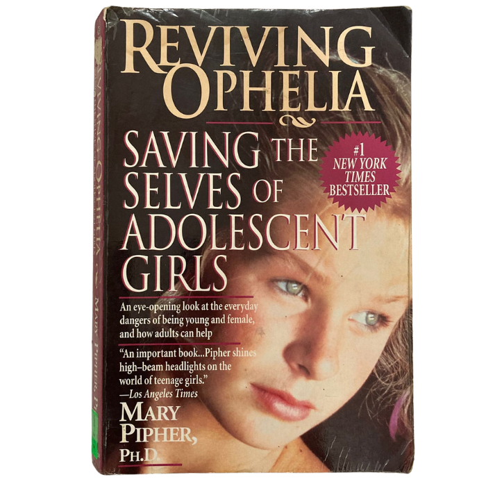 Reviving Ophelia: Saving the Selves of Adolescent Girls