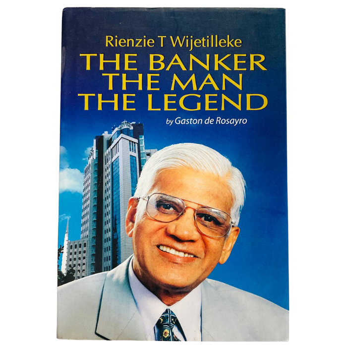 Rienzie T Wijetilleke: The Banker The Man The Legend