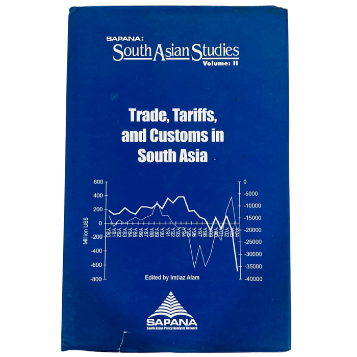 SAPANA: South Asian Studies  Volume II - Trade  Tariffs  and Customs In South Asia