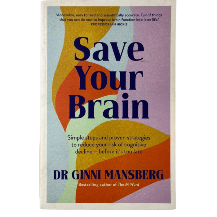 Save Your Brain: Simple steps and proven strategies to reduce your risk of cognitive decline